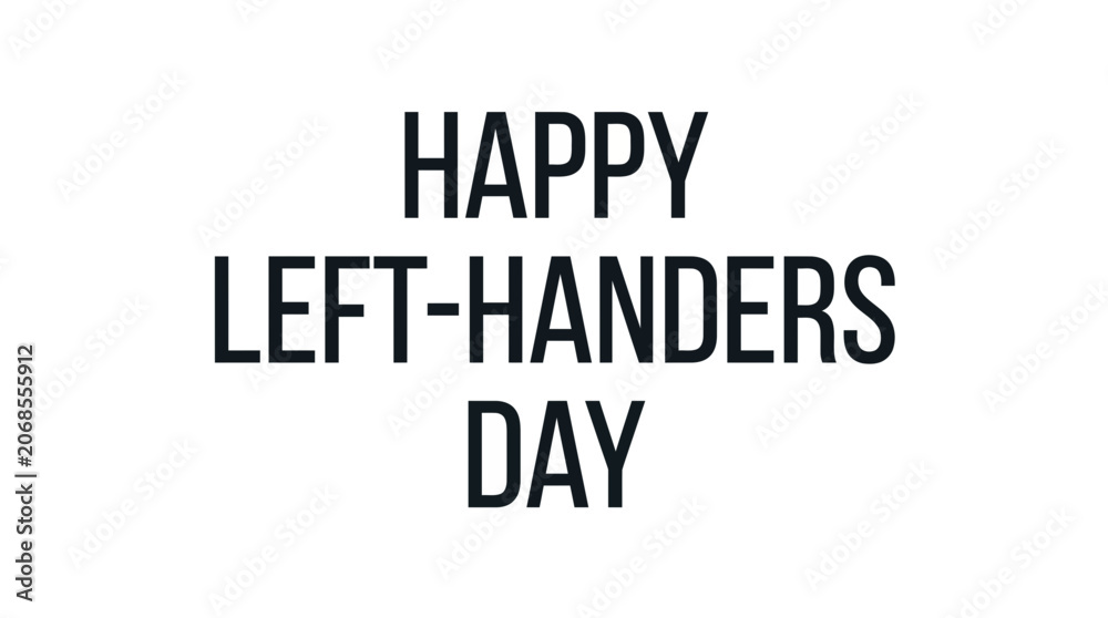 Obraz premium Simple black text Happy Left-Handers Day on a plain white background.