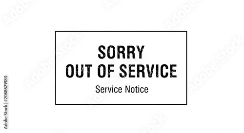 Sorry Out Of Service Sign - Service Notice
