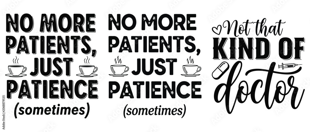Obraz premium No more patients just patience sometimes not that kind of doctor svg design editable eps vector doctor t shirt