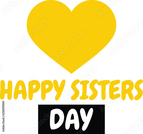 Happy sister day yellow heart graphic for sibling celebration social media posts