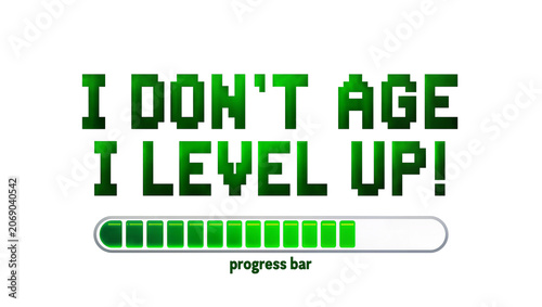 Fotografía Pixelated green text I don t age I level up with progress bar, isolated on trans