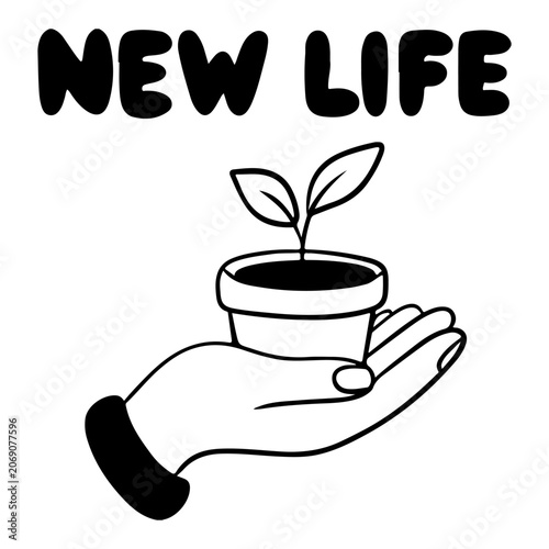 A black and white illustration of the words New life above a hand holding a small potted plant on a white background. Doodle