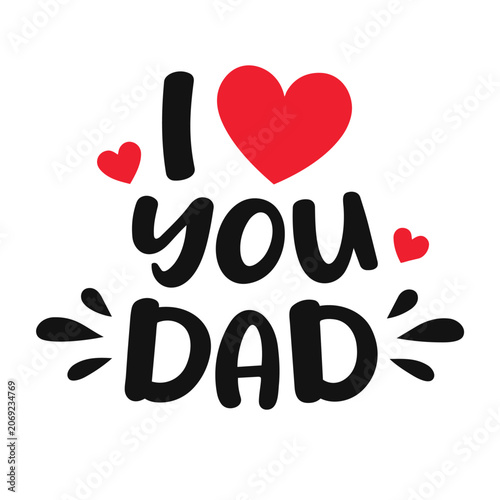 I love you Dad lettering with red hearts a warm handwritten message for Fathers Day celebration perfect for greeting cards and gift designs