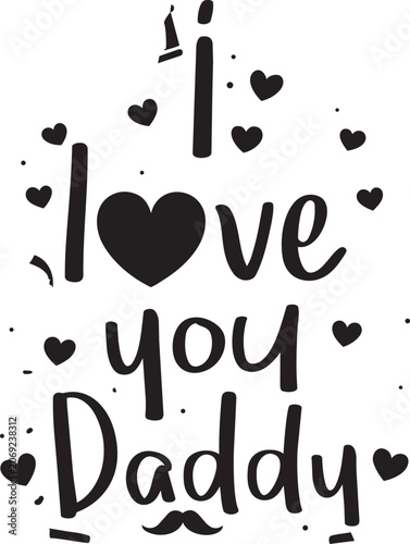 I love you Daddy text art with hearts and mustache a sweet typographic design for Fathers Day celebration isolated on white background