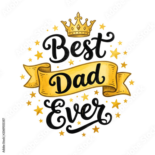 Best dad ever celebratory text with crown design isolated on white background