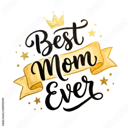 Best mom ever celebratory text with starburst design isolated on white background