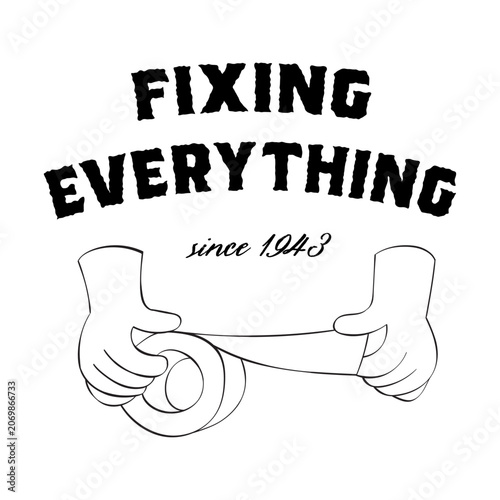 Retro black and white line art illustration of hands using tape alongside the phrase Fixing Everything since 1943. Excellent for construction worker shirts, DIY blog graphics, and mechanic signage.