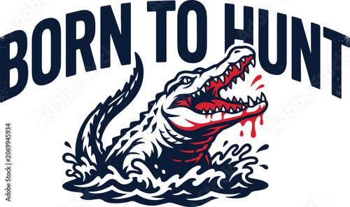 Of an aggressive alligator emerging from water with text born to hunt in dark blue