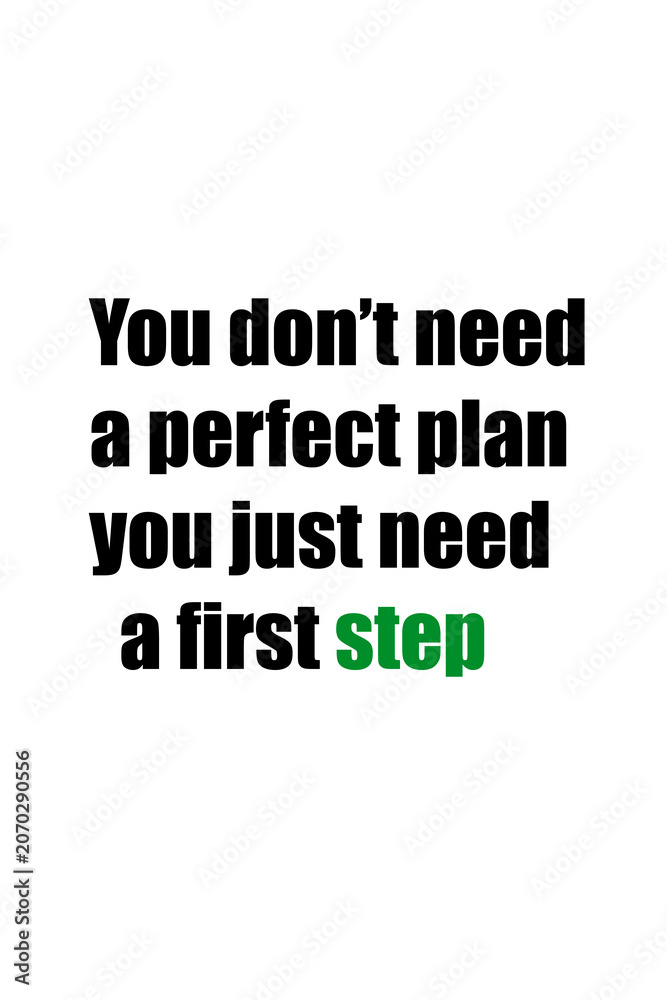 Obraz premium You don't need a perfect plan you just need a first step