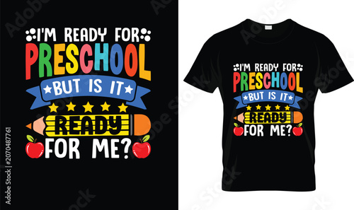 Back To School T-Shirt Design for Preschool Kids Funny First Day of School Quote I'm Ready for Preschool But Is It Ready for Me Colorful Typography Teacher Student Graphic
