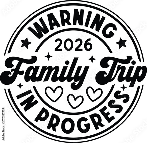 Warning Family Trip In Progress 2026 Family Vacation Typography T Shirt Design,Warning Family Trip In Progress 2026 SVG PNG, Family Vacation 2026 Shirt Design, Family Reunion Trip SVG, Summer Vacation