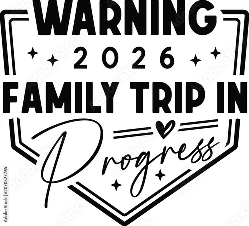 Warning Family Trip In Progress 2026 Family Vacation Typography T Shirt Design,Warning Family Trip In Progress 2026 SVG PNG, Family Vacation 2026 Shirt Design, Family Reunion Trip SVG, Summer Vacation