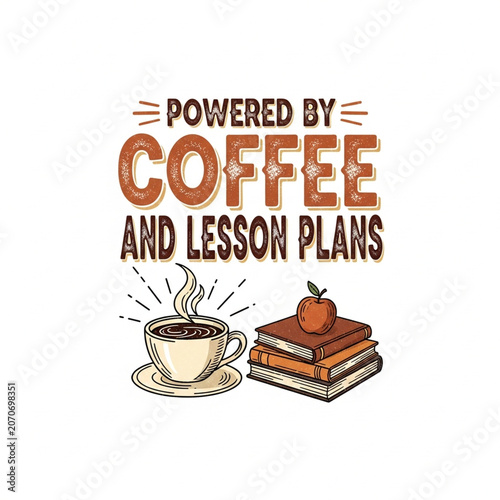 Powered By Coffee And Lesson Plans as a print design on various media such as t-shirts, mugs, hats, tote bags, etc.