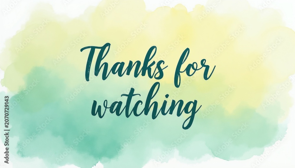 Fototapeta premium Elegant handwritten thanks for watching message. Soft watercolor background in yellow and green pastel gradient. Calligraphy font expresses gratitude and appreciation for viewers.