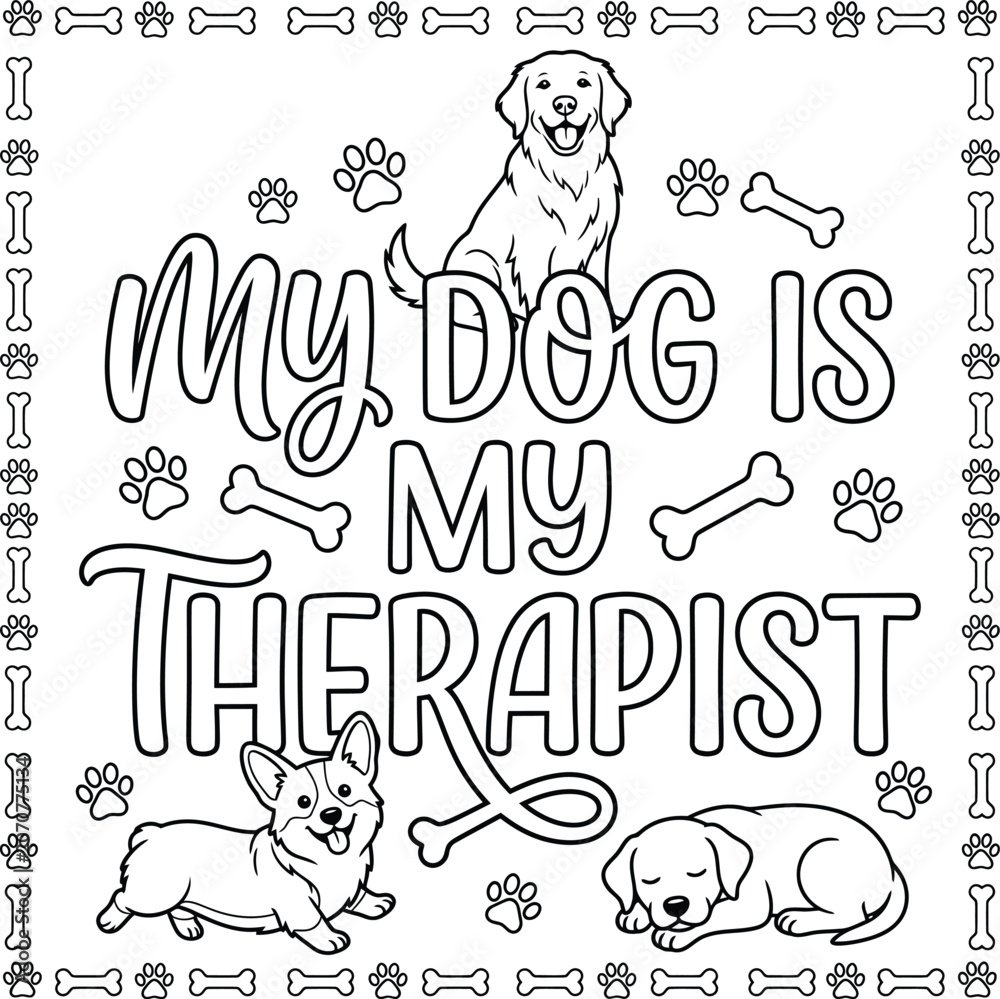 Fototapeta premium A charming coloring book page featuring three cute dog breeds and the touching quote my dog is my therapist.