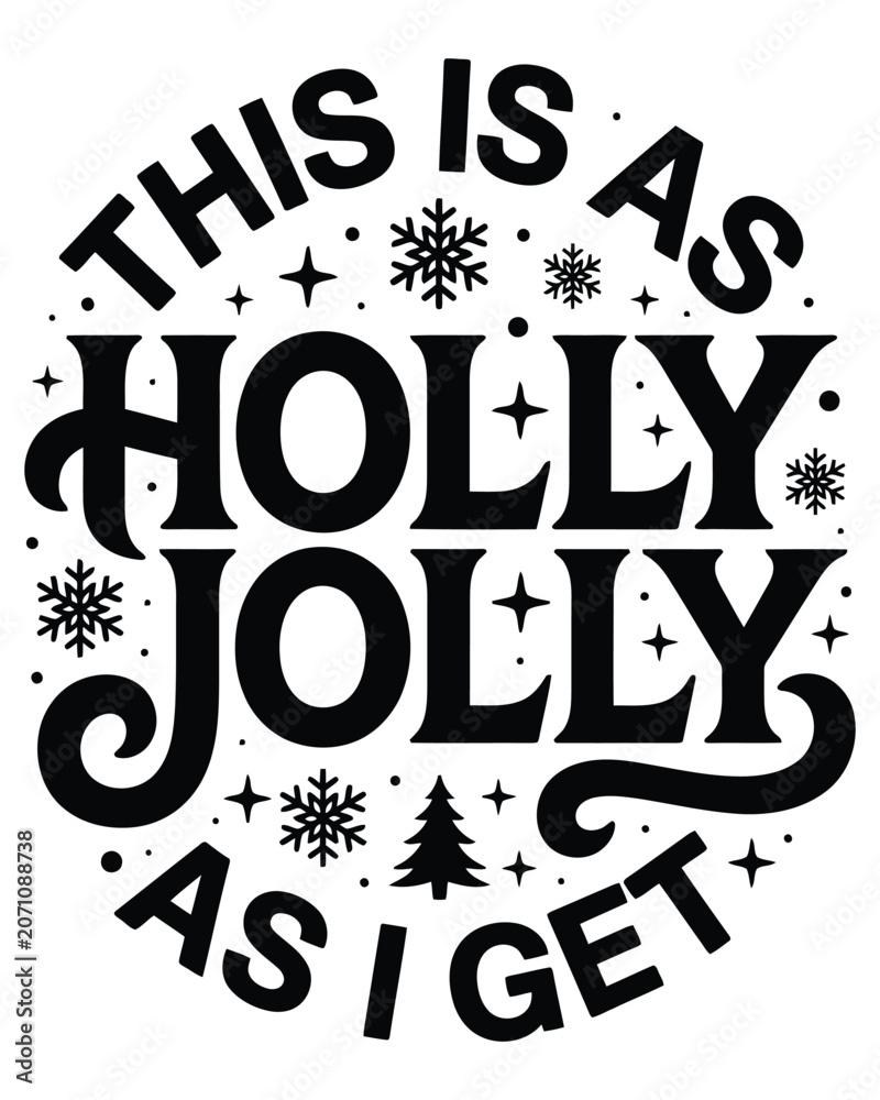Naklejka premium This Is As Holly Jolly As I Get Typography With Snowflakes And A Small Pine Tree On A White Background