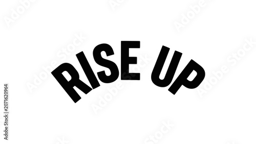 Rise up motivational typography design in bold black curved lettering for t-shirt print and poster