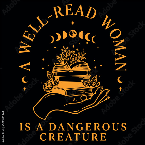 A Well Read Woman Is A Dangerous Creature Celestial Vector Design With Hand Holding Stack Of Books Moon Phases Anatomical Heart Graphic