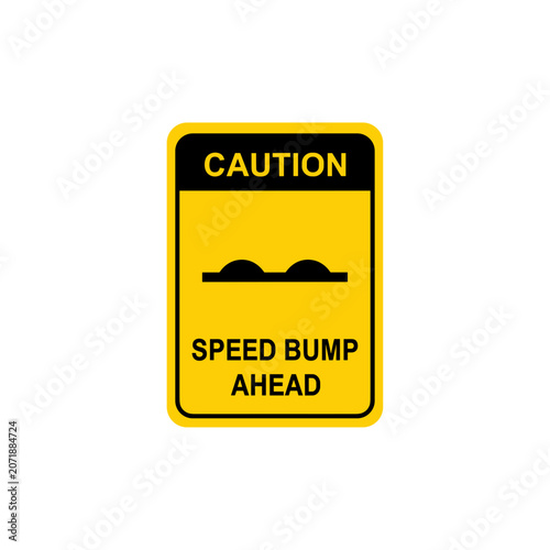 Caution Speed Bump Ahead Warning Sign.