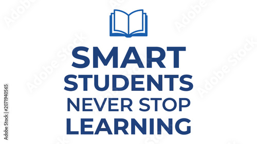 Billede på lærred Smart students never stop learning: The motivational quote Smart Students Never Stop Learning with an open book icon, promoting continuous education and intellectual growth