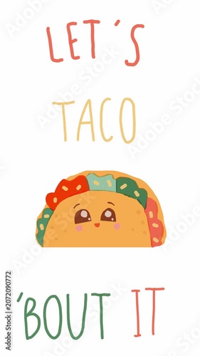 Vertical animated cute taco character with Let’s Taco Bout It quote, playful hand drawn illustration promoting friendship and fun.