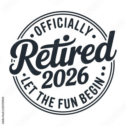 Officially Retired 2026 stamp design, round retirement emblem with script typography for t-shirts, mugs, and party decor, vector illustration