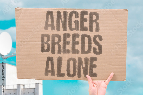 Obraz na płótnie "Anger breeds alone" Frustration leads to isolation