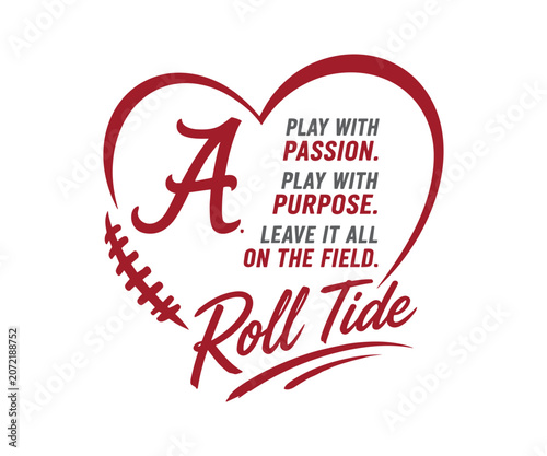 Alabama Roll Tide Love Heart with inspirational quote 