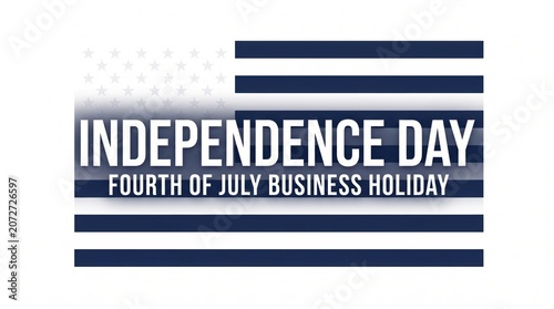 Clean minimal Independence Day banner with bold white text on navy blue stripes and subtle American flag stars pattern on white background, ideal for business use.