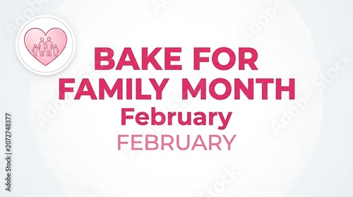 Inspiring bake for family month celebration graphic design for february events and promotions