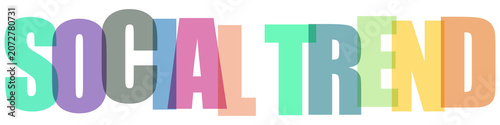 Colorful overlapping letters spelling the phrase social trend with soft shadows