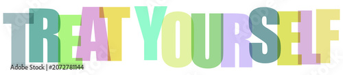 Colorful pastel translucent letters spelling out treat yourself isolated on transparent background