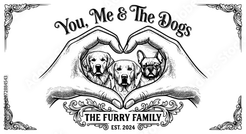 dog mom, furry family, you me and the dogs, dog lover, family with dogs, heart hands dogs, golden retriever, french bulldog, pet family art, black and white dog illustration, hand drawn outline engrav