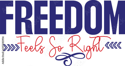 Freedom Feels So Right Svg T-shirt Design
