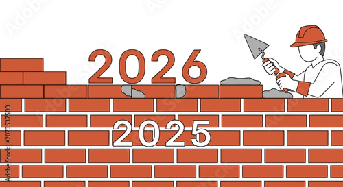 A construction worker building a brick wall with the years 2025 and 2026 displayed.