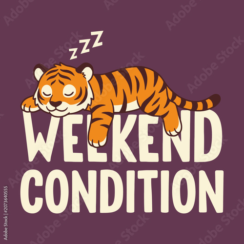 Sleeping tiger on weekend condition.