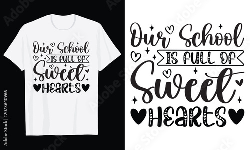 Our School Is Full Of Sweethearts Typography T-Shirt Design, Valentine day t shirt design