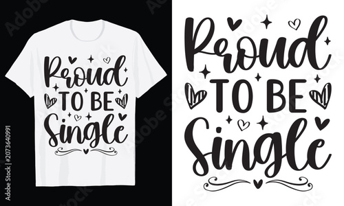Proud To Be Single Typography T-Shirt Design, Valentine day t shirt design