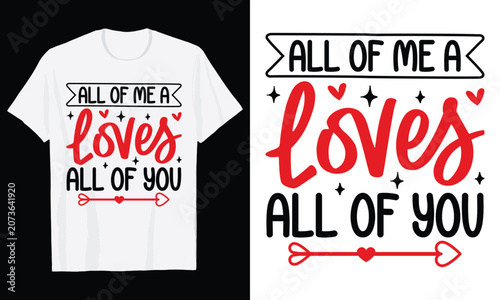All Of Me Loves All Of You Typography T-Shirt Design, Valentine day t shirt design