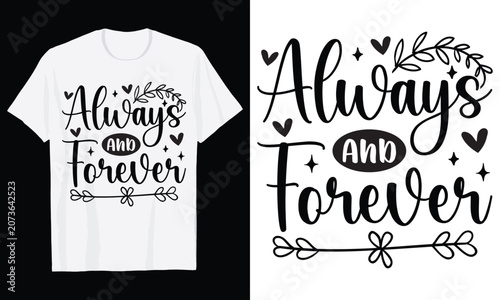 Always And Forever Typography T-Shirt Design, Valentine day t shirt design