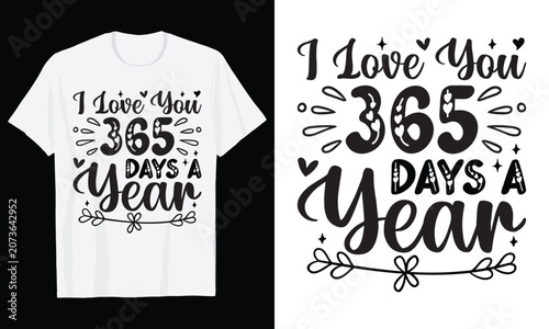I Love You 365 Days A Year Typography T-Shirt Design, Valentine day t shirt design