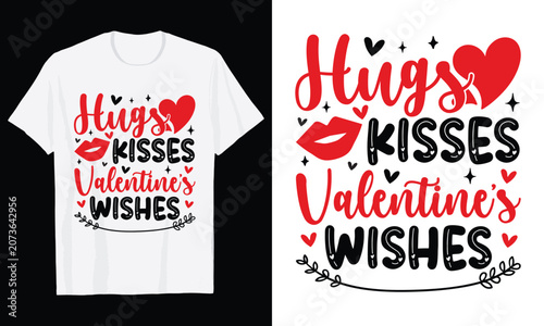 Hugs Kisses Valentine's Wishes Typography T-Shirt Design, Valentine day t shirt design
