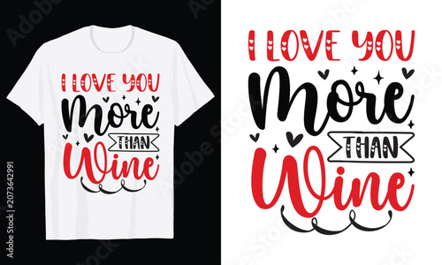 I Love You More Than Wine Typography T-Shirt Design, Valentine day t shirt design