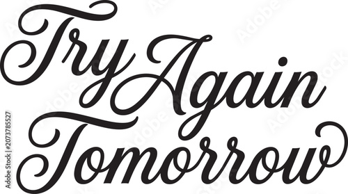 Foto Try Again Tomorrow Typography Vector Motivational Quote Design.
