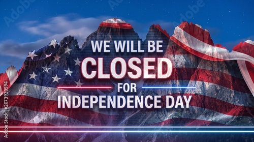 We will be closed for independence day sign featuring a majestic mountain range overlayed with a waving american flag pattern and bold modern typography for holiday business announcements