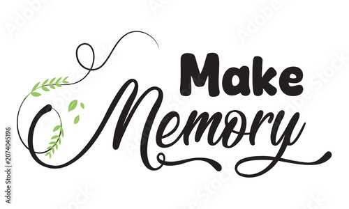 Make memories hand lettering inscription motivational and inspirational positive quote, calligraphy vector illustration.