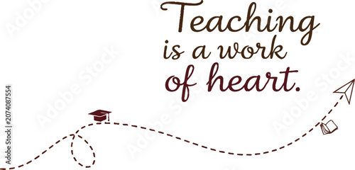 Teacher's day appreciation 'teaching is a work of heart' typography with graduation cap