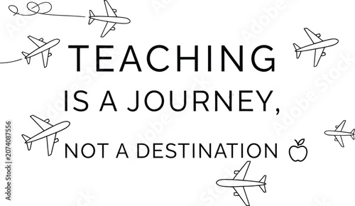 Teacher's day inspirational quote 'teaching is a journey' with airplane heart graphics