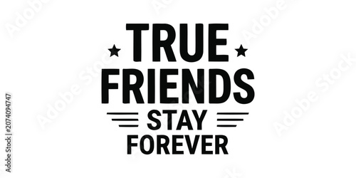 Tableau sur toile Inspirational quote about true friends staying forever in black text