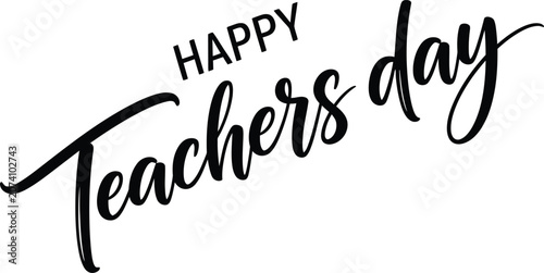 Happy teacher's day calligraphy elegant black lettering for appreciation educational celebrations